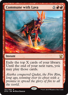 Commune with Lava
 Exile the top X cards of your library. Until the end of your next turn, you may play those cards.